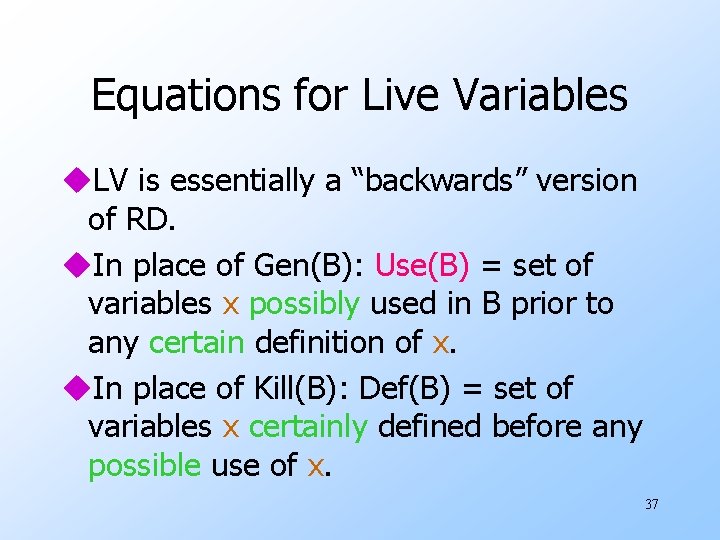 Equations for Live Variables u. LV is essentially a “backwards” version of RD. u.