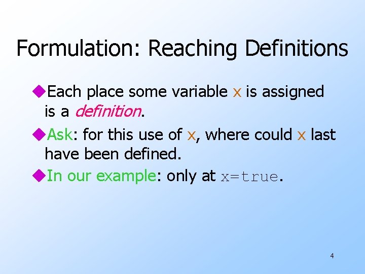 Formulation: Reaching Definitions u. Each place some variable x is assigned is a definition.
