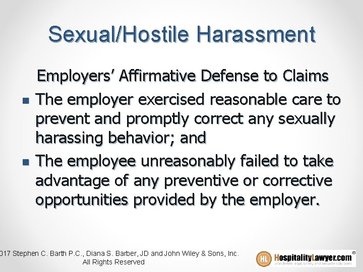 Sexual/Hostile Harassment n n Employers’ Affirmative Defense to Claims The employer exercised reasonable care