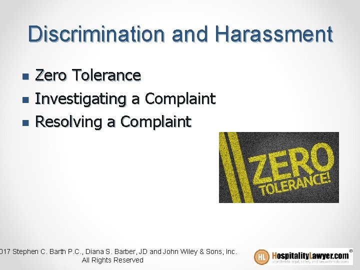 Discrimination and Harassment n n n Zero Tolerance Investigating a Complaint Resolving a Complaint