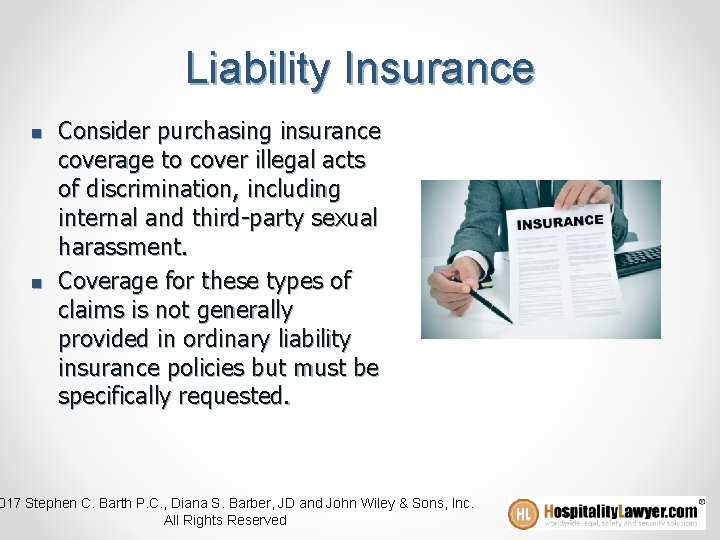 Liability Insurance n n Consider purchasing insurance coverage to cover illegal acts of discrimination,