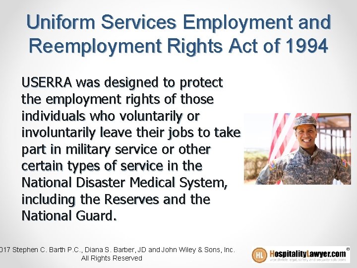 Uniform Services Employment and Reemployment Rights Act of 1994 USERRA was designed to protect