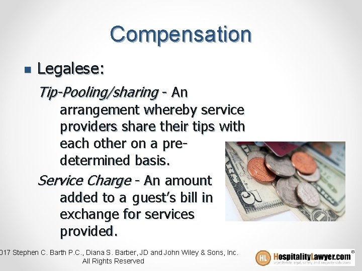 Compensation n Legalese: Tip-Pooling/sharing - An arrangement whereby service providers share their tips with