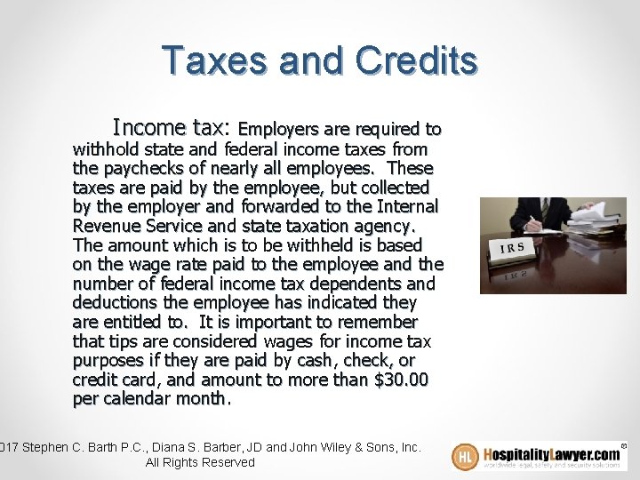 Taxes and Credits Income tax: tax Employers are required to withhold state and federal