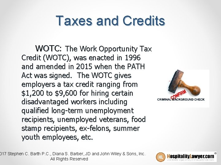 Taxes and Credits WOTC: WOTC The Work Opportunity Tax Credit (WOTC), was enacted in