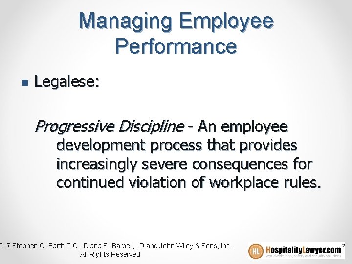 Managing Employee Performance n Legalese: Progressive Discipline - An employee development process that provides