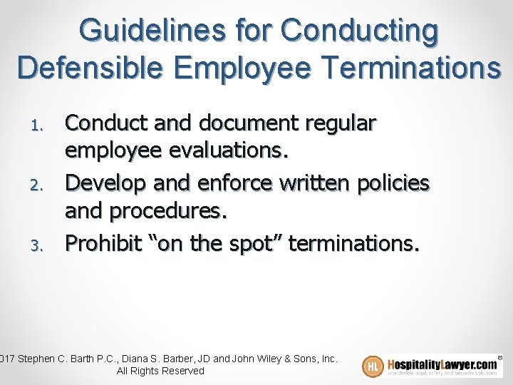 Guidelines for Conducting Defensible Employee Terminations 1. 2. 3. Conduct and document regular employee