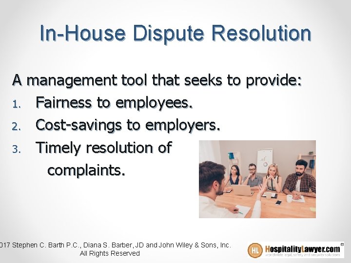 In-House Dispute Resolution A management tool that seeks to provide: 1. Fairness to employees.