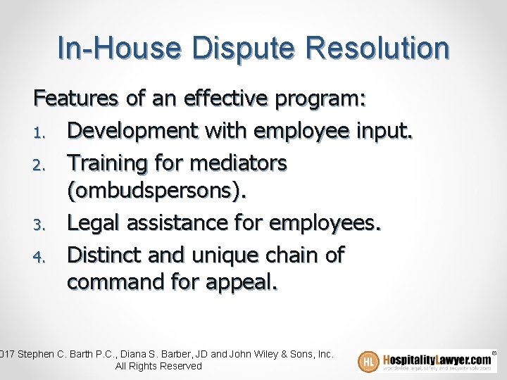 In-House Dispute Resolution Features of an effective program: 1. Development with employee input. 2.