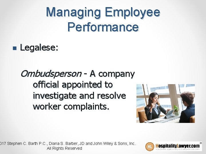 Managing Employee Performance n Legalese: Ombudsperson - A company official appointed to investigate and