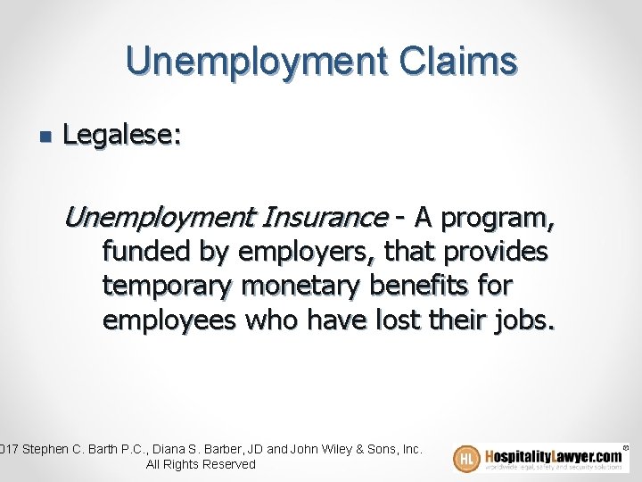 Unemployment Claims n Legalese: Unemployment Insurance - A program, funded by employers, that provides