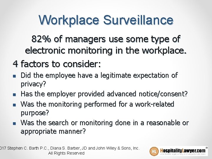 Workplace Surveillance 82% of managers use some type of electronic monitoring in the workplace.