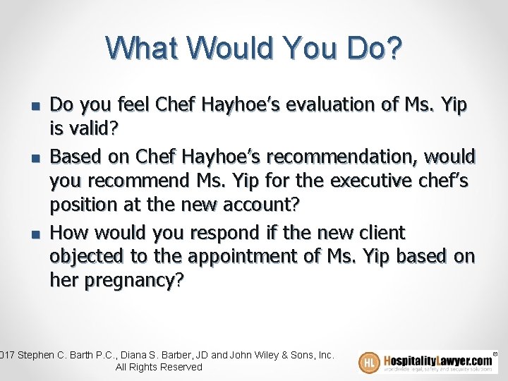 What Would You Do? n n n Do you feel Chef Hayhoe’s evaluation of