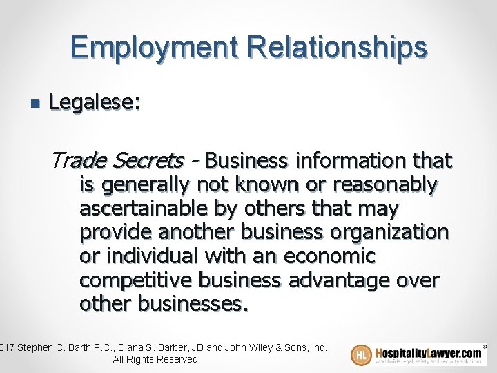 Employment Relationships n Legalese: Trade Secrets - Business information that is generally not known