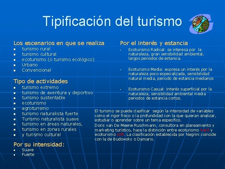 Tipificación del turismo Los escenarios en que se realiza Por el interés y estancia