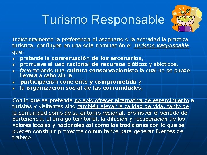 Turismo Responsable Indistintamente la preferencia el escenario o la actividad la practica turística, confluyen