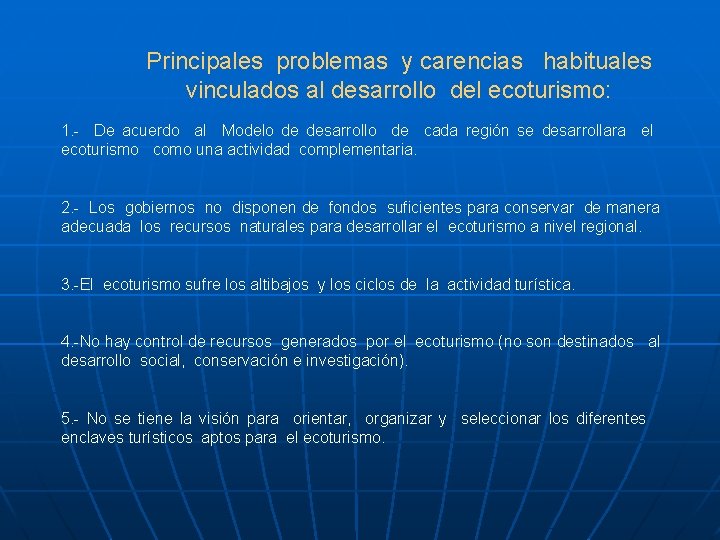 Principales problemas y carencias habituales vinculados al desarrollo del ecoturismo: 1. - De acuerdo