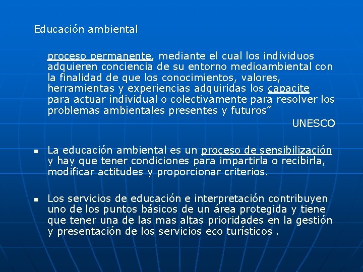 Educación ambiental proceso permanente, mediante el cual los individuos adquieren conciencia de su entorno