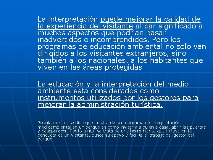 La interpretación puede mejorar la calidad de la experiencia del visitante al dar significado