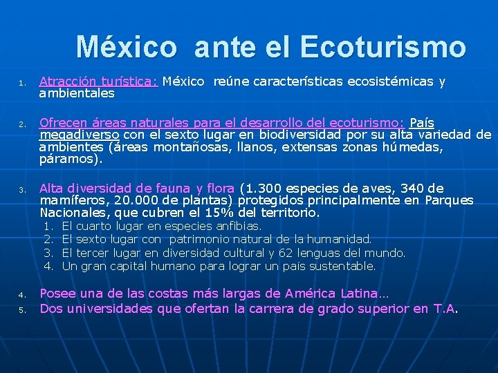 México ante el Ecoturismo 1. 2. 3. Atracción turística: México reúne características ecosistémicas y