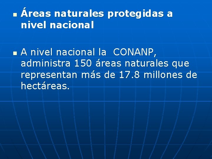 n n Áreas naturales protegidas a nivel nacional A nivel nacional la CONANP, administra