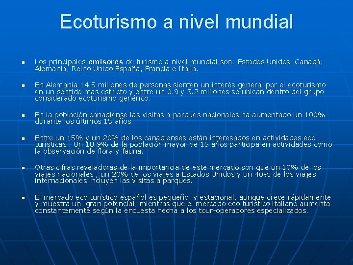 Ecoturismo a nivel mundial n n n Los principales emisores de turismo a nivel