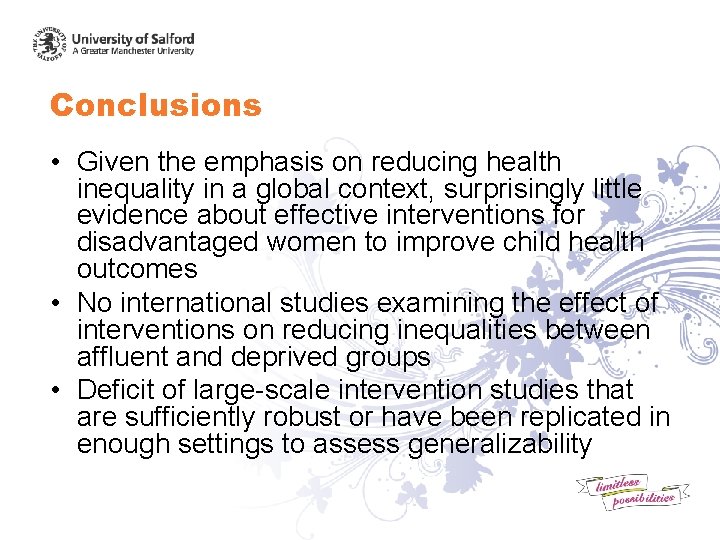 Conclusions • Given the emphasis on reducing health inequality in a global context, surprisingly
