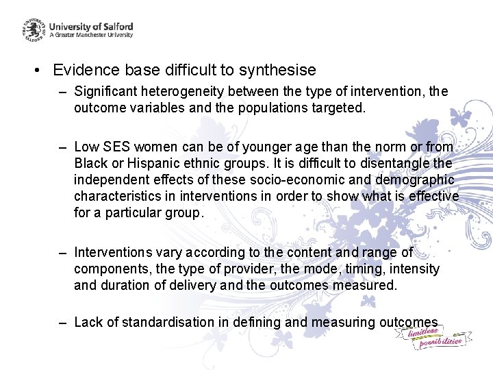  • Evidence base difficult to synthesise – Significant heterogeneity between the type of