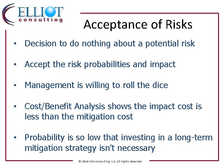 Acceptance of Risks • Decision to do nothing about a potential risk • Accept