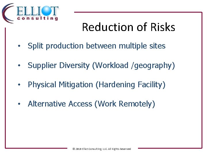 Reduction of Risks • Split production between multiple sites • Supplier Diversity (Workload /geography)