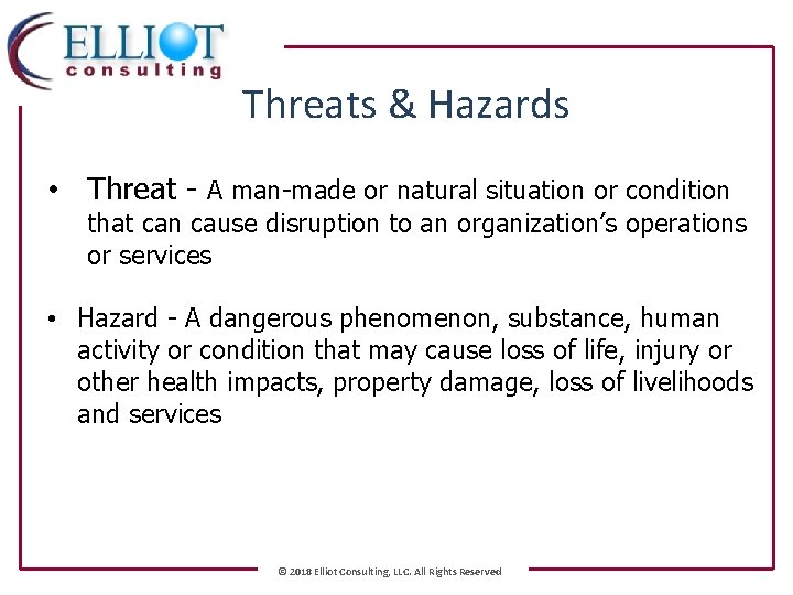 Threats & Hazards • Threat - A man-made or natural situation or condition that