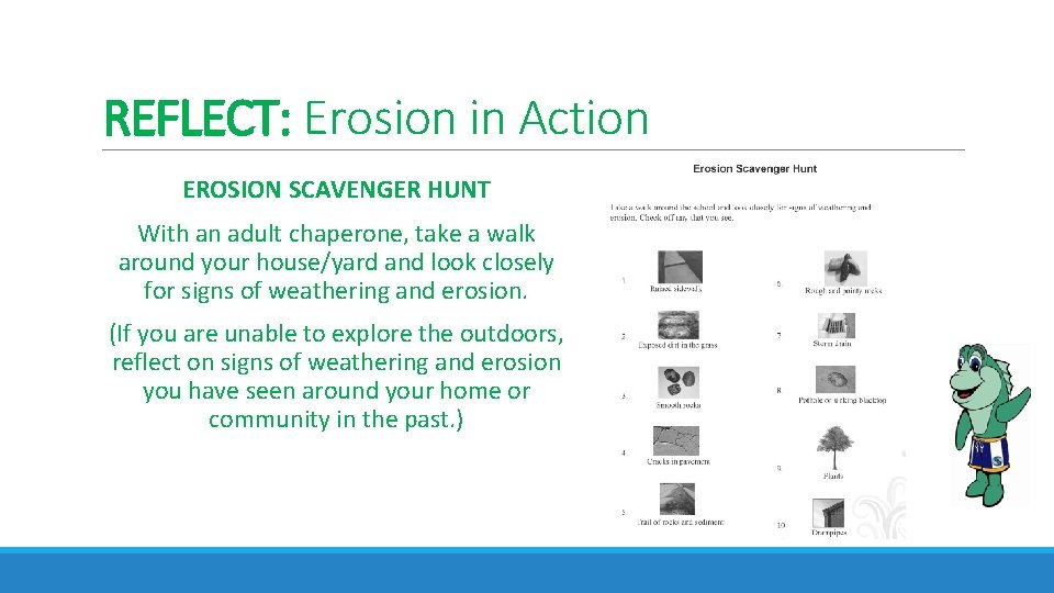 REFLECT: Erosion in Action EROSION SCAVENGER HUNT With an adult chaperone, take a walk