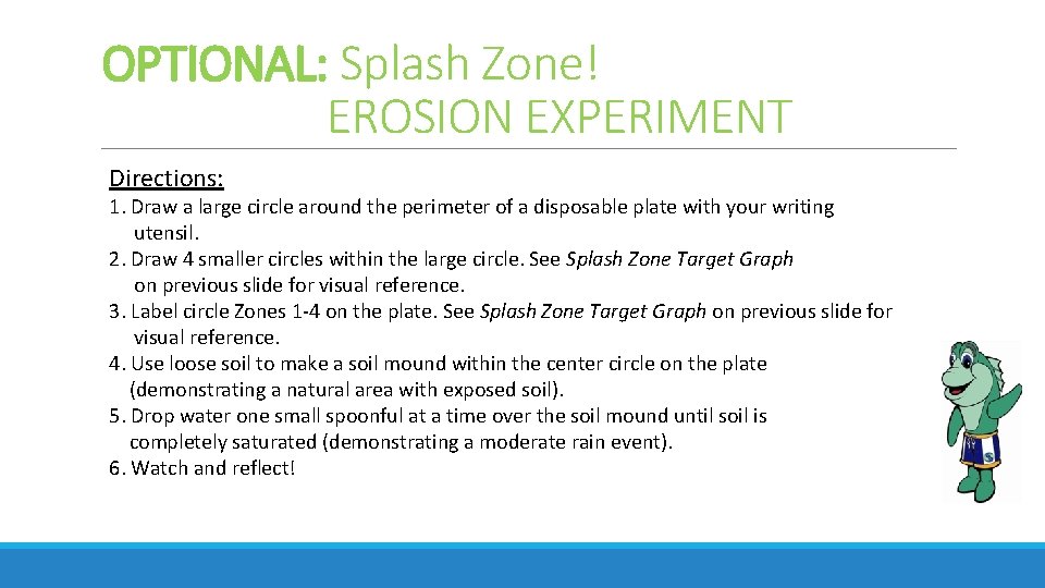 OPTIONAL: Splash Zone! EROSION EXPERIMENT Directions: 1. Draw a large circle around the perimeter