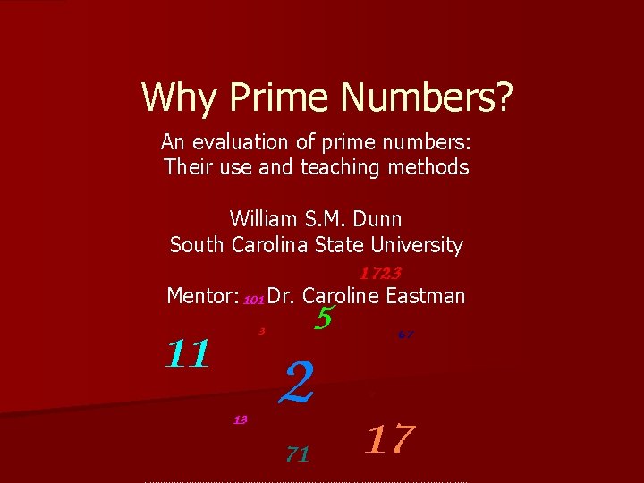 Why Prime Numbers? An evaluation of prime numbers: Their use and teaching methods William