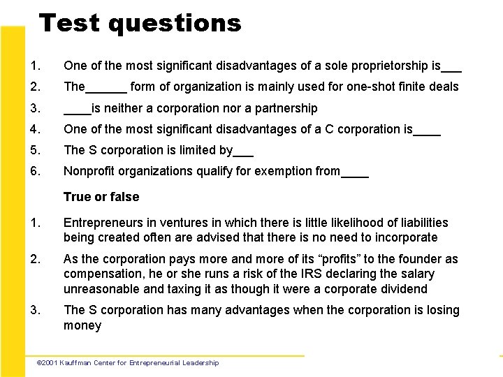 Test questions 1. One of the most significant disadvantages of a sole proprietorship is___