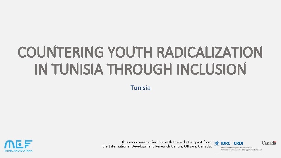 COUNTERING YOUTH RADICALIZATION IN TUNISIA THROUGH INCLUSION Tunisia This work was carried out with