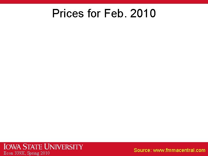 Prices for Feb. 2010 Econ 339 X, Spring 2010 Source: www. fmmacentral. com 