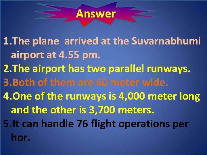 Answer 1. The plane arrived at the Suvarnabhumi airport at 4. 55 pm. 2.