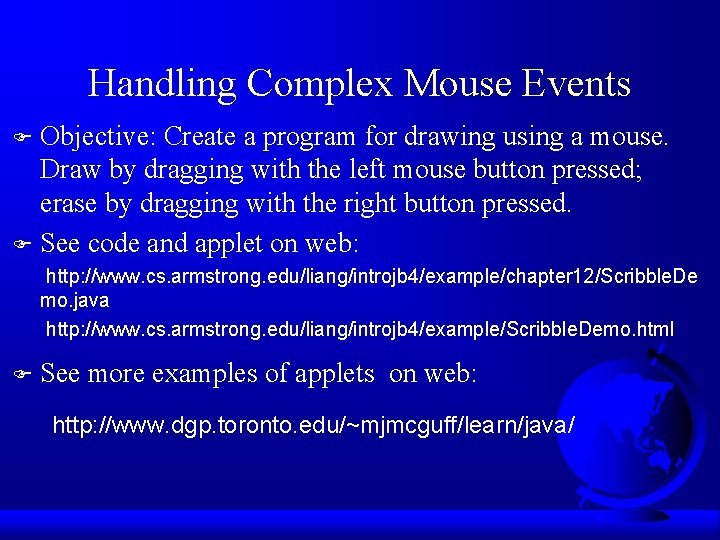 Handling Complex Mouse Events Objective: Create a program for drawing using a mouse. Draw