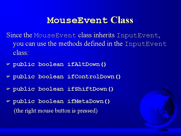 Mouse. Event Class Since the Mouse. Event class inherits Input. Event, you can use