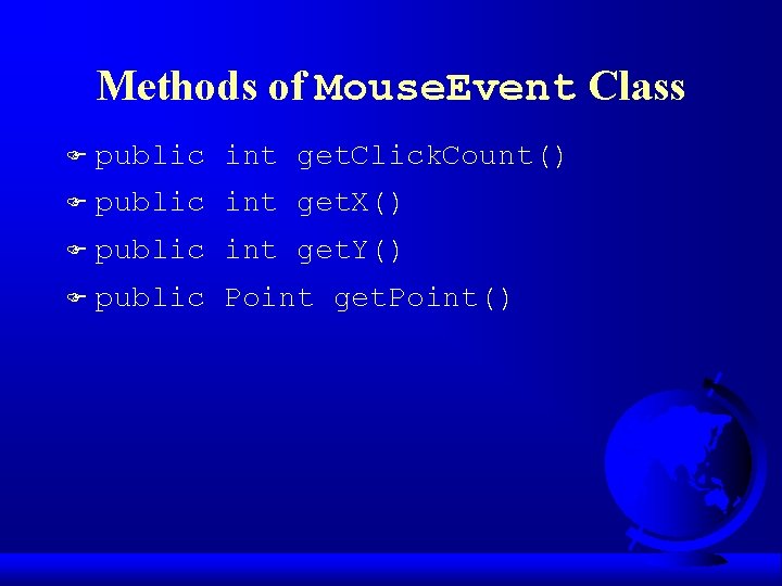 Methods of Mouse. Event Class F public int get. Click. Count() F public int