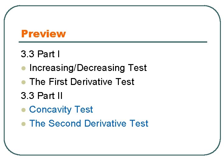 Preview 3. 3 Part I l Increasing/Decreasing Test l The First Derivative Test 3.