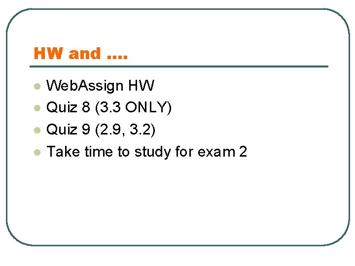 HW and …. l l Web. Assign HW Quiz 8 (3. 3 ONLY) Quiz