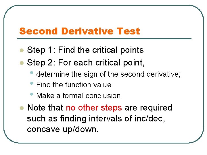 Second Derivative Test l l l Step 1: Find the critical points Step 2: