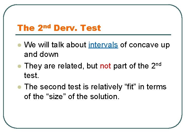 The 2 nd Derv. Test l l l We will talk about intervals of