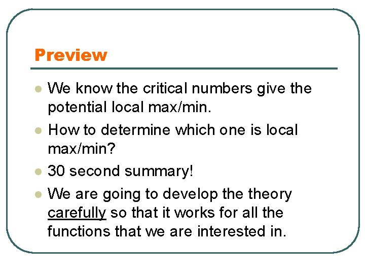 Preview l l We know the critical numbers give the potential local max/min. How