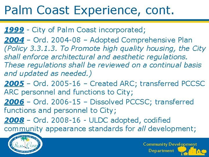 Palm Coast Experience, cont. 1999 - City of Palm Coast incorporated; 2004 – Ord.