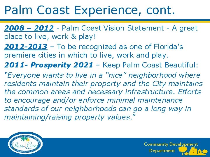 Palm Coast Experience, cont. 2008 – 2012 - Palm Coast Vision Statement - A