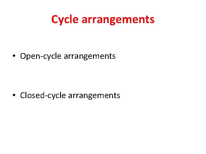 Cycle arrangements • Open-cycle arrangements • Closed-cycle arrangements 