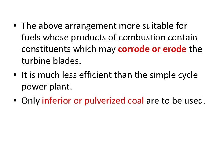  • The above arrangement more suitable for fuels whose products of combustion contain